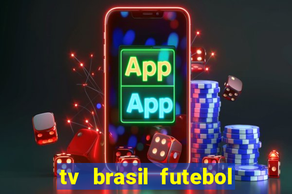 tv brasil futebol da hora